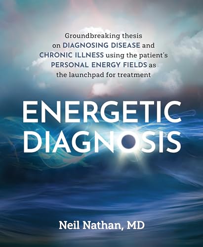 Energetic Diagnosis: Groundbreaking Thesis on Diagnosing Disease and Chronic Illness von Victory Belt Publishing
