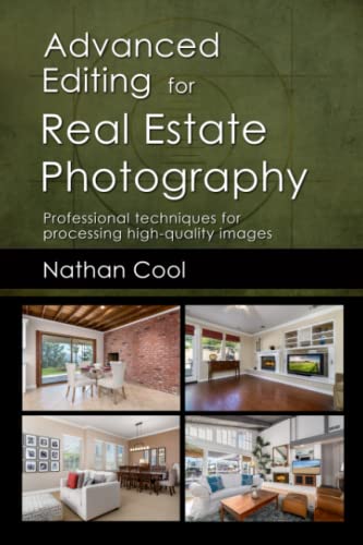 Advanced Editing for Real Estate Photography: Professional techniques for processing high-quality images Advanced Editing for Real Estate Photography: Professional techniques for processing high-quality images