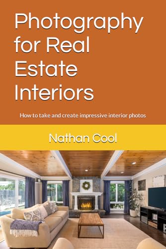 Photography for Real Estate Interiors: How to take and create impressive interior photos (Real Estate Photography, Band 1) von Independently published