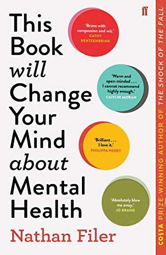 This Book Will Change Your Mind About Mental Health: A journey into the heartland of psychiatry von Faber & Faber