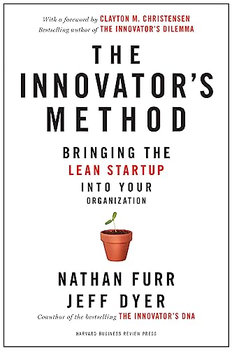 Innovator's Method: Bringing the Lean Start-up into Your Organization