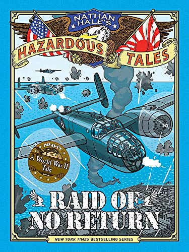 Raid of No Return (Nathan Hale's Hazardous Tales #7): A World War II Tale of the Doolittle Raid von Harry N. Abrams