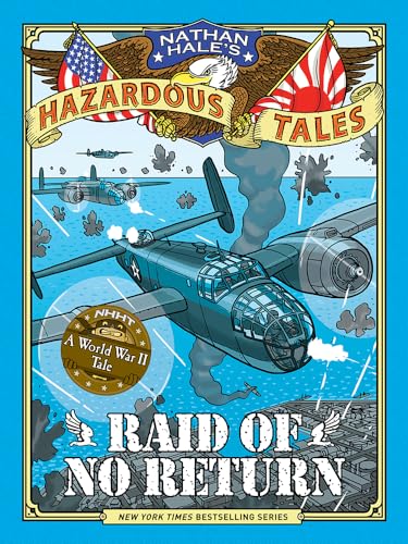 Raid of No Return (Nathan Hale's Hazardous Tales #7): A World War II Tale of the Doolittle Raid von Harry N. Abrams