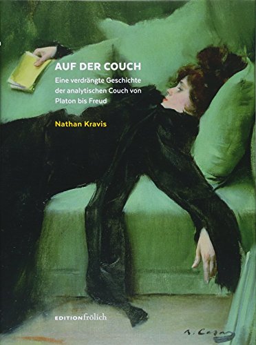 Auf der Couch: Eine verdrängte Geschichte der analytischen Couch von Platon bis Freud