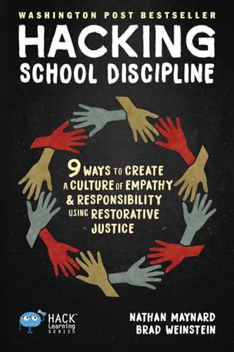 Hacking School Discipline: 9 Ways to Create a Culture of Empathy and Responsibility Using Restorative Justice (Hack Learning Series, Band 22) von Times 10 Publications