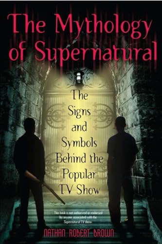 The Mythology of Supernatural: The Signs and Symbols Behind the Popular TV Show von BERKLEY