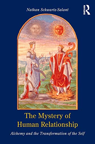 The Mystery of Human Relationship: Alchemy and the Transformation of Self von Routledge