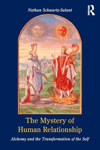 The Mystery of Human Relationship: Alchemy and the Transformation of Self von Routledge