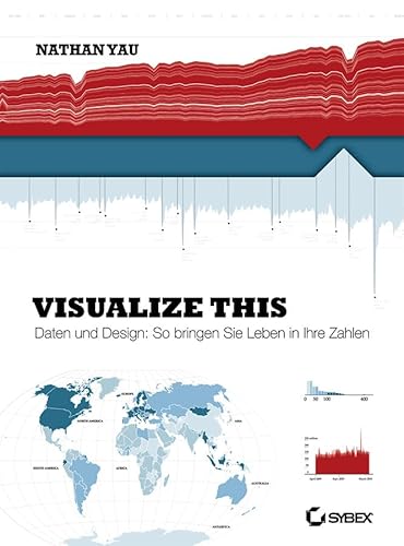 Visualize This!: Daten und Design: So bringen Sie Leben in Ihre Zahlen von Wiley-VCH