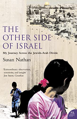 THE OTHER SIDE OF ISRAEL: My Journey Across the Jewish/Arab Divide