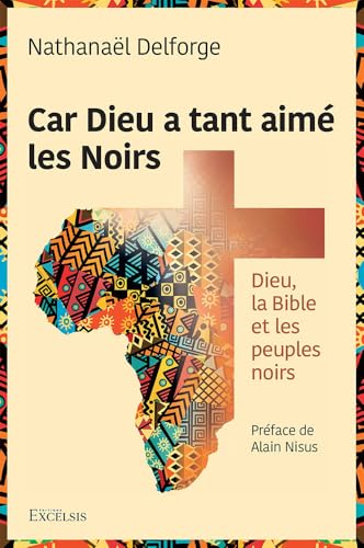 Car Dieu a tant aimé les Noirs Dieu, la Bible et les peuples noirs Car Dieu a tant aimé les Noirs Dieu, la Bible et les peuples noirs von Excelsis