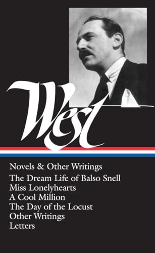 Nathanael West: Novels & Other Writings (LOA #93): The Dream Life of Balso Snell / Miss Lonelyhearts / A Cool Million / The Day of the Locust / other writings / letters (Library of America)