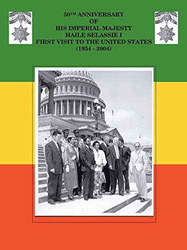 50th Anniversary of His Imperial Majesty Haile Selassie I: First Visit to the United States (1954-2004) von Trafford Publishing