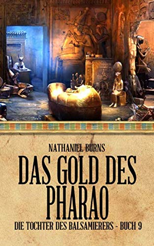 Das Gold des Pharao (Die Tochter des Balsamierers, Band 9) von Independently published