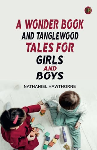 A Wonder Book and Tanglewood Tales for Girls and Boys von Zinc Read