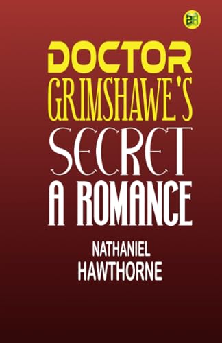 Doctor Grimshawe's Secret a Romance von Zinc Read