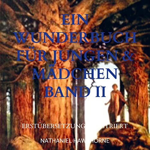 EIN WUNDERBUCH FÜR JUNGEN & MÄDCHEN BAND II: Erstübersetzung Illustriert EIN WUNDERBUCH FÜR JUNGEN & MÄDCHEN BAND II: Erstübersetzung Illustriert von Bookmundo Direct