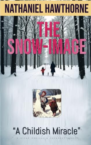 The Snow-Image: "A Childish Miracle" von E-Kitap Projesi & Cheapest Books