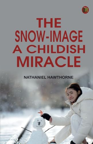 The snow-image: a childish miracle von Zinc Read