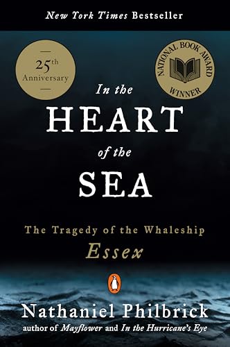 In the Heart of the Sea: The Tragedy of the Whaleship Essex: The Tragedy of the Whaleship Essex (National Book Award Winner)