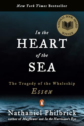 In the Heart of the Sea: The Tragedy of the Whaleship Essex: The Tragedy of the Whaleship Essex (National Book Award Winner)