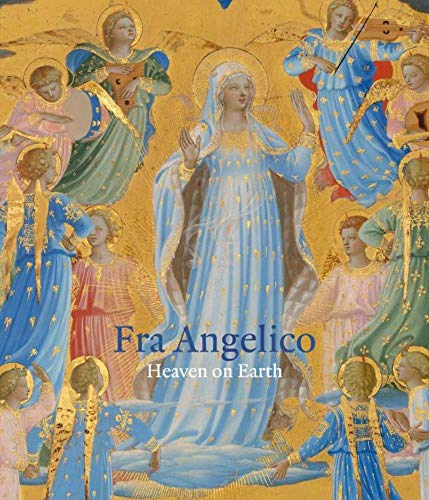 Fra Angelico: Heaven on Earth von Paul Holberton Publishing