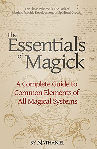 The Essentials of Magick: A Complete Guide to Common Elements of All Magical Systems von CREATESPACE