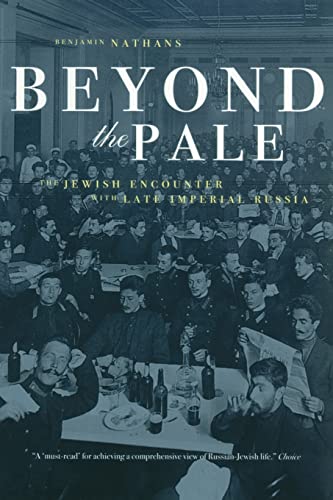 Beyond the Pale: The Jewish Encounter with Late Imperial Russia: The Jewish Encounter with Late Imperial Russia Volume 45 (Studies on the History of Society and Culture, Band 45) von University of California Press