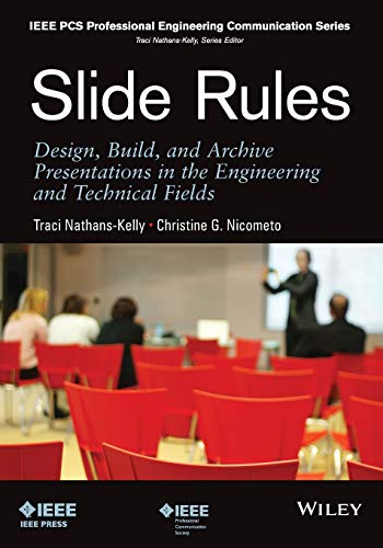 Slide Rules: Design, Build, and Archive Presentations in the Engineering and Technical Fields (IEEE PCS Professional Engineering Communication Series)