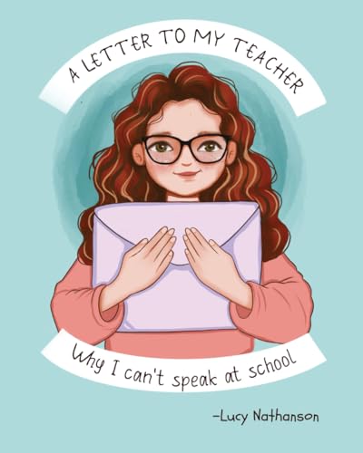 A Letter to My Teacher: Why I Can’t Speak at School von Independent Publishing Network