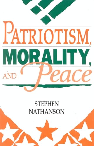 Patriotism, Morality, and Peace (STUDIES IN SOCIAL, POLITICAL, AND LEGAL PHILOSOPHY) von Rowman & Littlefield Publishers