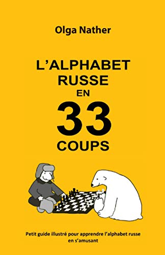 L’ALPHABET RUSSE EN 33 COUPS: Petit guide illustré pour apprendre l’alphabet russe en s’amusant von Olga Nather