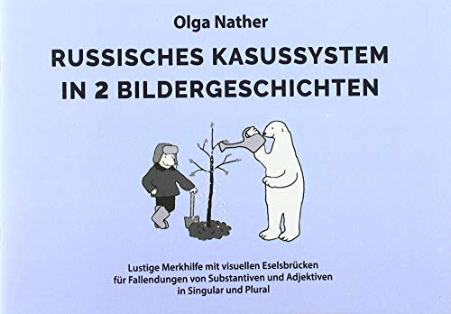 Russisches Kasussystem in 2 Bildergeschichten: Lustige Merkhilfe mit visuellen Eselsbrücken für Fallendungen von Substantiven und Adjektiven in Singular und Plural Russisches Kasussystem in 2 Bildergeschichten: Lustige Merkhilfe mit visuellen Eselsbrücken für Fallendungen von Substantiven und Adjektiven in Singular und Plural