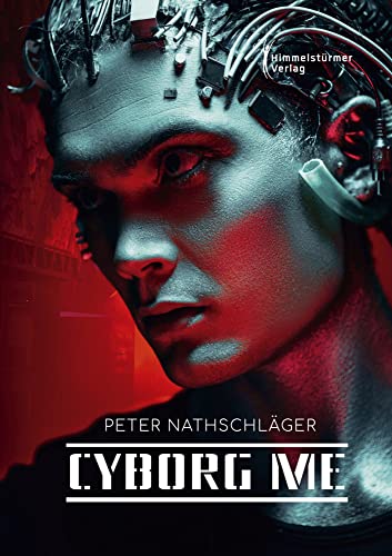 Cyborg me von Himmelstürmer Verlag