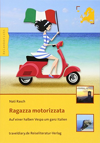 Ragazza motorizzata: Auf einer halben Vespa um ganz Italien