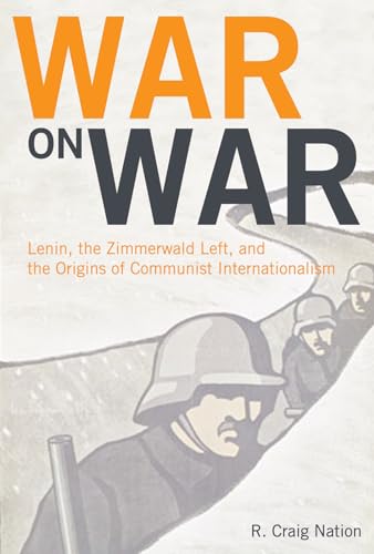 War on War: Lenin, the Zimmerwald Left, and the Origins of Communist Internationalism von Haymarket Books