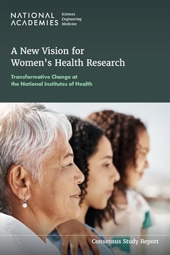 A New Vision for Women's Health Research: Transformative Change at the National Institutes of Health von National Academies Press