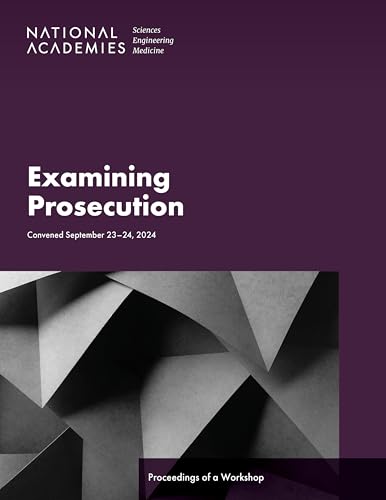 Examining Prosecution: Proceedings of a Workshop von National Academies Press