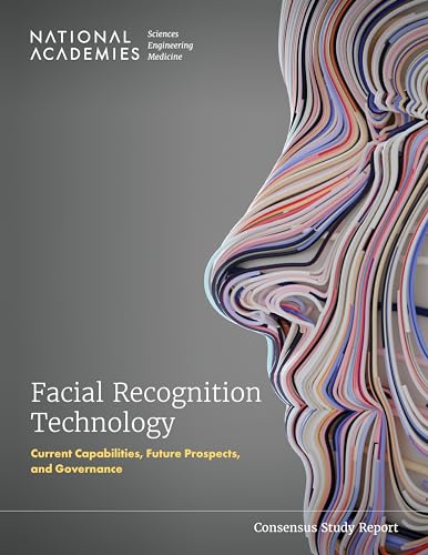 Facial Recognition Technology: Current Capabilities, Future Prospects, and Governance von National Academies Press