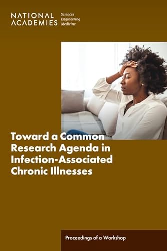 Toward a Common Research Agenda in Infection-Associated Chronic Illnesses: Proceedings of a Workshop von National Academies Press