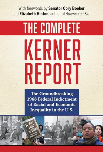 The Complete Kerner Report: The Groundbreaking 1968 Federal Indictment of Racial and Economic Inequality in the U.s. von Teachers College Press