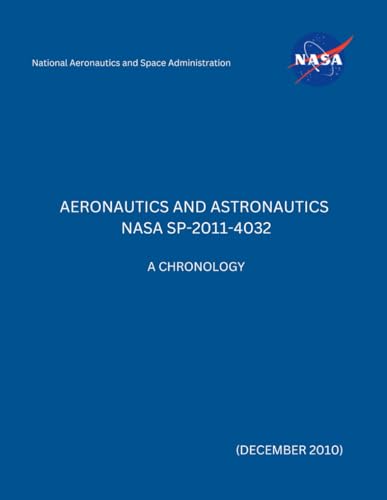 Aeronautics and Astronautics NASA SP-2011-4032: A Chronology (December 2010) von Independently published