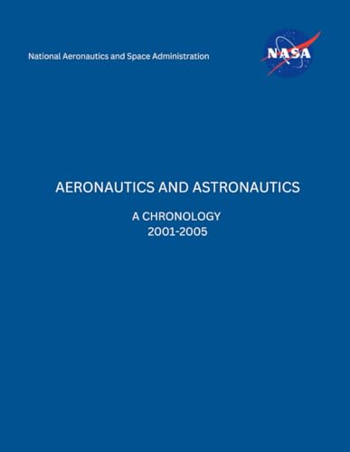 Aeronautics and Astronautics: A Chronology 2001-2005 von Independently published