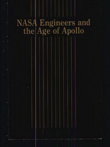 NASA Engineers and the Age of Apollo: The NASA History Series von Independently published