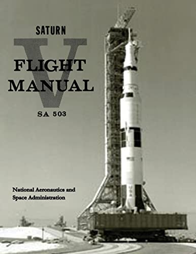 Saturn V Flight Manual Saturn V Flight Manual von CREATESPACE
