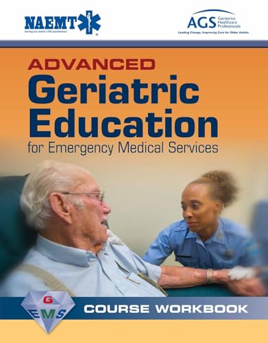 Advanced Geriatric Education for Emergency Medical Services: Course Workbook
