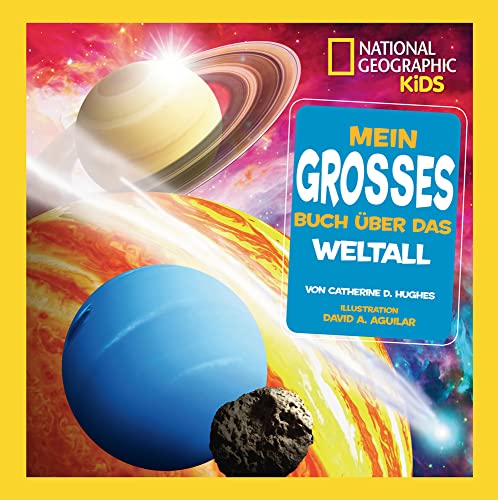 Mein großes Buch über das Weltall: National Geographic KiDS Mein großes Buch über das Weltall: National Geographic KiDS