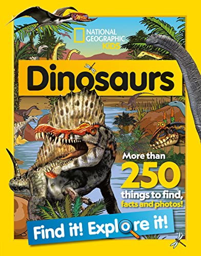 Dinosaurs Find it! Explore it!: More than 250 things to find, facts and photos! (National Geographic Kids)