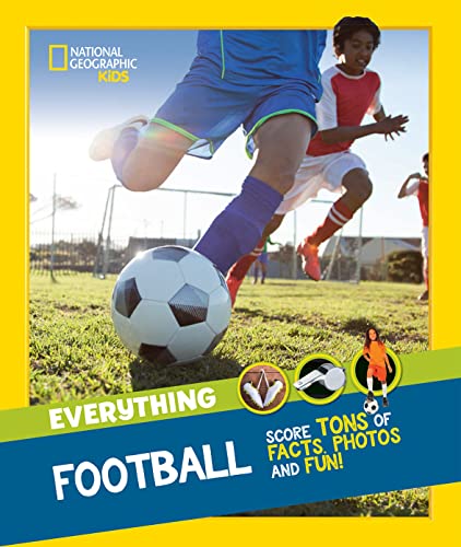 Everything: Football: Score tons of facts, photos and fun! (National Geographic Kids)