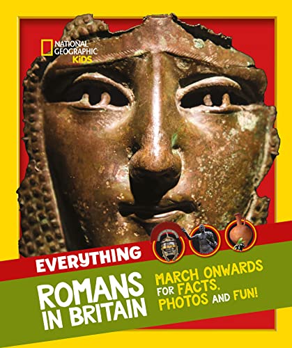 Everything: Romans in Britain: March onwards for facts, photos and fun! (National Geographic Kids) von HarperCollins